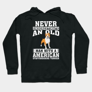 Never Underestimate an Old Man with American Staffordshire Terrier Hoodie